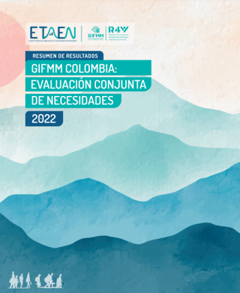 GIFMM Colombia: Resumen de resultados, Evaluación Conjunta de Necesidades - 2022